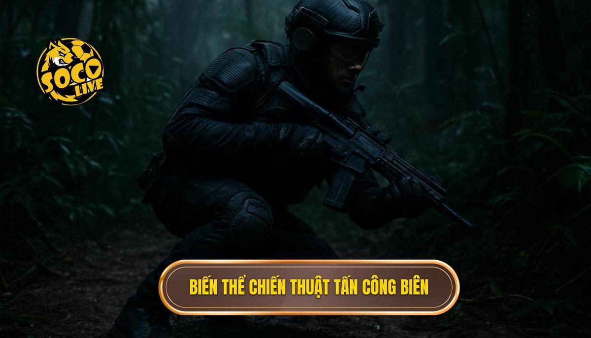 Các Biến Thể Chuyên Sâu của Chiến thuật Tấn công Biên