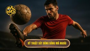 Kỹ thuật sút bóng bằng má ngoài