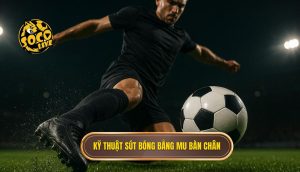 Kỹ thuật sút bóng bằng mu bàn chân