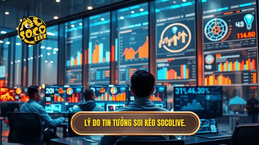 Tại sao nên tin tưởng Socolive soi kèo nhà cái?