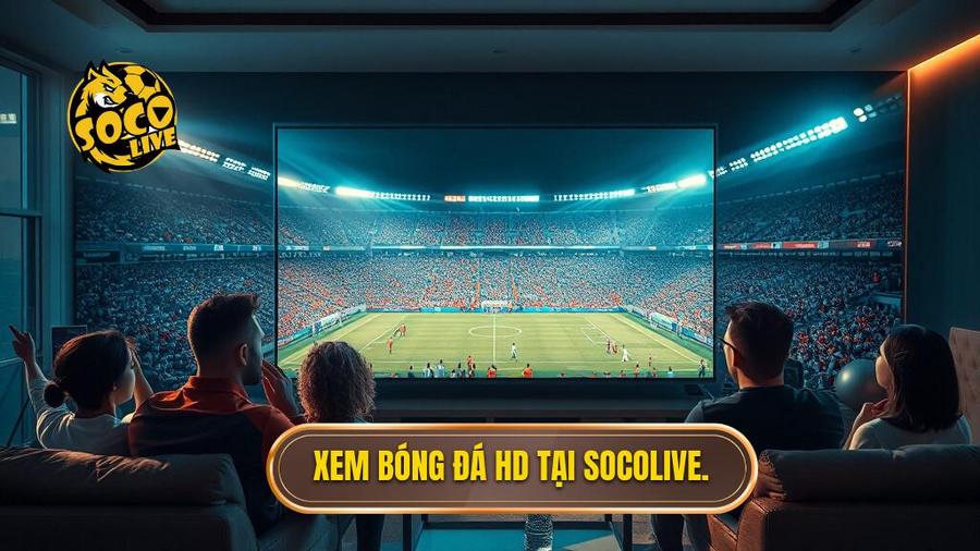 Các giải đấu hàng đầu quy tụ tại Socolive xem bóng đá HD không quảng cáo