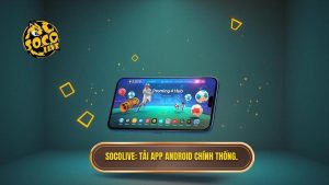 Tải app Socolive cho Android: Trải nghiệm bóng đá đỉnh cao trong tầm tay