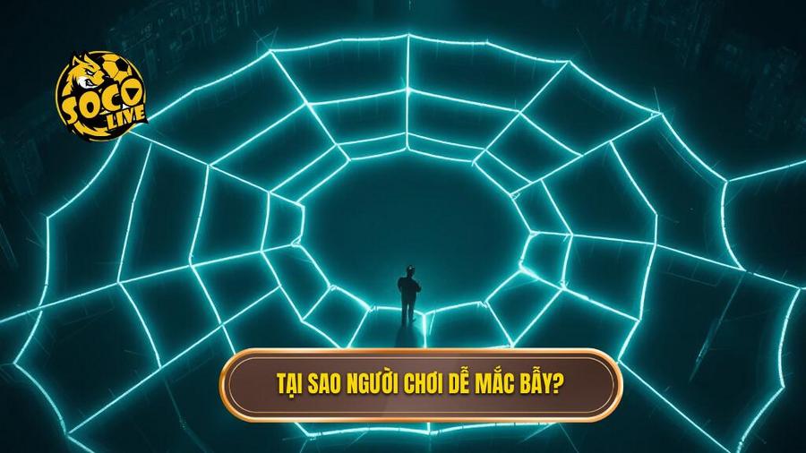 3. Tại sao người chơi dễ mắc bẫy_