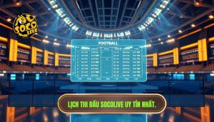 lịch thi đấu socolive hôm nay