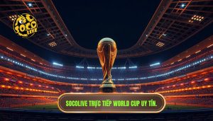 socolive trực tiếp World Cup